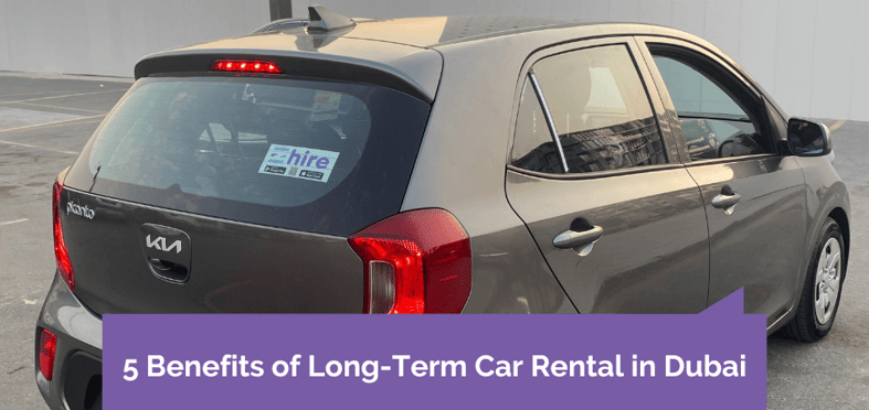 5 Benefits of Long-Term Car Rental in Dubai